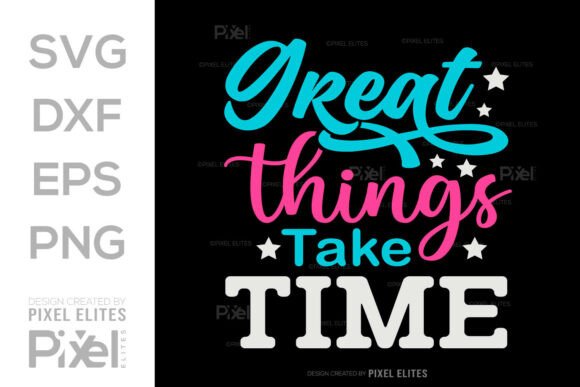 Great Things Take Time SVG Cut File