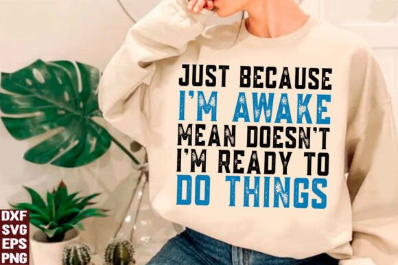 Just Because I'm Awake Doesn't Mean SVG