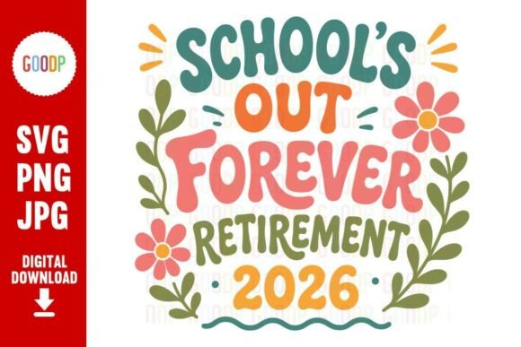 School’s Out Forever Retirement 2026 SVG